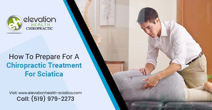 How To Prepare For A Chiropractic Treatment For Sciatica