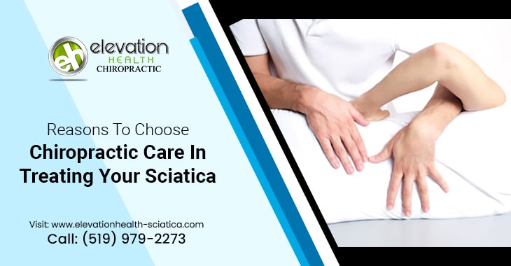 Reasons To Choose Chiropractic Care In Treating Your Sciatica