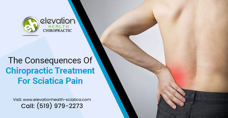 The Consequences Of Chiropractic Treatment For Sciatica Pain
