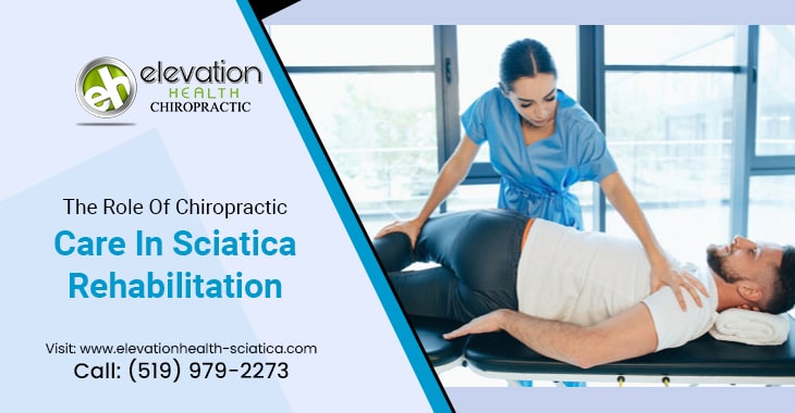 The Role Of Chiropractic Care In Sciatica Rehabilitation